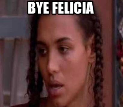 bye felicia
