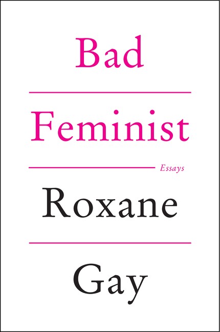 Bad Feminist by Roxane Gay